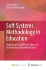 Image for Soft Systems Methodology in Education : Applying a Critical Realist Approach to Research on Teacher Education