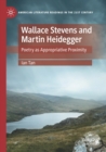 Image for Wallace Stevens and Martin Heidegger  : poetry as appropriative proximity