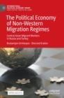 Image for The political economy of non-western migration regimes  : Central Asian migrant workers in Russia and Turkey