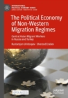 Image for The political economy of non-western migration regimes  : Central Asian migrant workers in Russia and Turkey