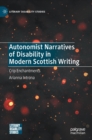 Image for Autonomist Narratives of Disability in Modern Scottish Writing