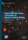 Image for Autonomist narratives of disability in modern Scottish writing: crip enchantments