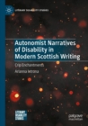 Image for Autonomist narratives of disability in modern Scottish writing  : crip enchantments