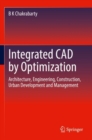 Image for Integrated cad by optimization  : architecture, engineering, construction, urban development and management