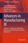 Image for Advances in manufacturing IIIVolume 2,: Production engineering: Research and technology innovations, Industry 4.0