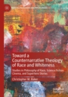 Image for Toward a Counternarrative Theology of Race and Whiteness