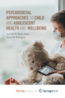 Image for Psychosocial Approaches to Child and Adolescent Health and Wellbeing
