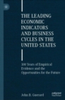 Image for The leading economic indicators and business cycles in the United States  : 100 years of empirical evidence and the opportunities for the future