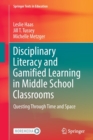 Image for Disciplinary literacy and gamified learning in middle school classrooms  : questing through time and space