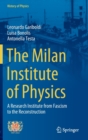 Image for The Milan Institute of Physics  : a research institute from fascism to the reconstruction