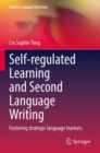 Image for Self-regulated learning and second language writing  : fostering strategic language learners