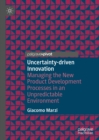 Image for Uncertainty-driven innovation: managing the new product development processes in an unpredictable environment