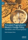 Image for Principled pragmatism in Mexico&#39;s foreign policy  : variables and assumptions