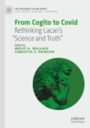 Image for From cogito to covid: rethinking Lacan&#39;s &#39;Science and truth&#39;