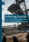 Image for Enforcing ecocide  : power, policing &amp; planetary militarization