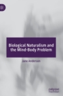 Image for Biological Naturalism and the Mind-Body Problem