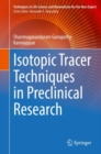Image for Isotopic Tracer Techniques in Preclinical Research