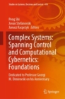 Image for Complex Systems: Spanning Control and Computational Cybernetics: Foundations: Dedicated to Professor Georgi M. Dimirovski on His Anniversary