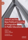 Image for Detroit and the New Political Economy of Integration in Public Education