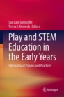 Image for Play and STEM education in the early years  : international policies and practices
