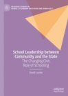 Image for School leadership between community and the state  : the changing civic role of schooling