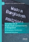 Image for Everyday life of ready-made garment kormi in Bangladesh  : an ethnography of neoliberalism