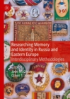Image for Researching memory and identity in Russia and Eastern Europe  : interdisciplinary methodologies