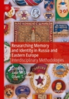Image for Researching memory and identity in Russia and Eastern Europe  : interdisciplinary methodologies
