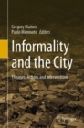 Image for Informality and the city  : theories, actions and interventions