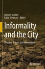 Image for Informality and the city  : theories, actions and interventions