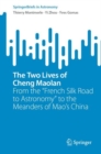 Image for The two lives of Cheng Maolan  : from the &#39;French Silk Road to astronomy&#39; to the meanders of Mao&#39;s China