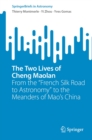 Image for Two Lives of Cheng Maolan: From the &quot;French Silk Road to Astronomy&quot; to the Meanders of Mao&#39;s China