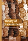 Image for Theory of racelessness  : a case for antirace(ism)