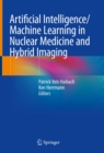 Image for Artificial Intelligence/Machine Learning in Nuclear Medicine and Hybrid Imaging