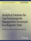 Image for Analytical Solutions for Two Ferromagnetic Nanoparticles Immersed in a Magnetic Field : Mathematical Model in Bispherical Coordinates