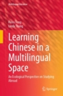 Image for Learning Chinese in a Multilingual Space : An Ecological Perspective on Studying Abroad