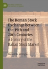 Image for The roman stock exchange between the 19th and 20th centuries  : a history of the Italian stock market