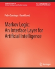 Image for Markov Logic : An Interface Layer for Artificial Intelligence