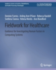 Image for Fieldwork for Healthcare : Guidance for Investigating Human Factors in Computing Systems