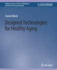 Image for Designed Technologies for Healthy Aging