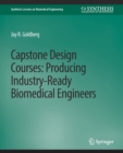 Image for Capstone Design Courses : Producing Industry-Ready Biomedical Engineers