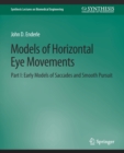 Image for Models of Horizontal Eye Movements, Part I : Early Models of Saccades and Smooth Pursuit