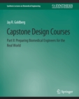 Image for Capstone Design Courses, Part II : Preparing Biomedical Engineers for the Real World