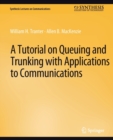Image for A Tutorial on Queuing and Trunking with Applications to Communications