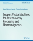 Image for Support Vector Machines for Antenna Array Processing and Electromagnetics