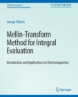 Image for Mellin-Transform Method for Integral Evaluation : Introduction and Applications to Electromagnetics