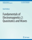 Image for Fundamentals of Electromagnetics 2 : Quasistatics and Waves