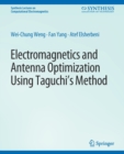 Image for Electromagnetics and Antenna Optimization using Taguchi&#39;s Method