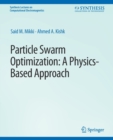 Image for Particle Swarm Optimizaton : A Physics-Based Approach