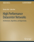 Image for High Performance Datacenter Networks : Architectures, Algorithms, and Opportunities